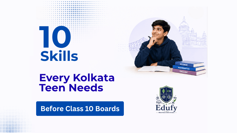 10 Skills Every Kolkata Teen Needs Before Class 10 Boards